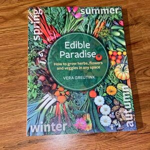 Edible Paradise Vera Greutink How to grow herbs, flowers & veggies BOGO 🌻